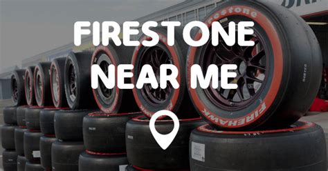 That makes taking care of your vehicle amazingly simple. . Firestone close to me